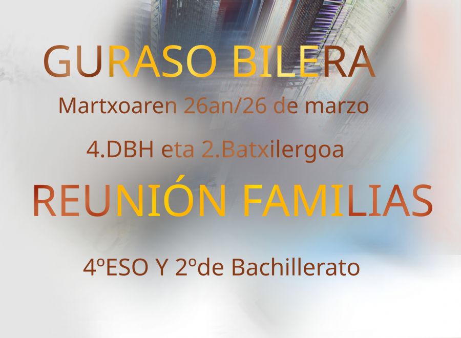 REUNIÓN CON LAS FAMILIAS: 4º ESO Y 2º BACHILLERATO
